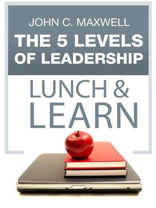 Title details for The 5 Levels of Leadership Lunch & Learn by John C. Maxwell - Available
